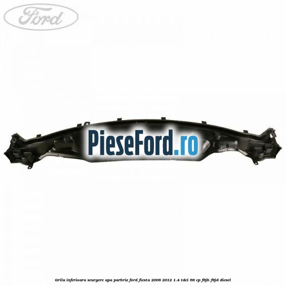 Grila inferioara scurgere apa parbriz Ford Fiesta 2008-2012 1.4 TDCi 68 cp Grila inferioara scurgere apa parbriz Ford Fiesta 2008-2012 1.4 TDCi 68 cp F6JB, F6JD diesel