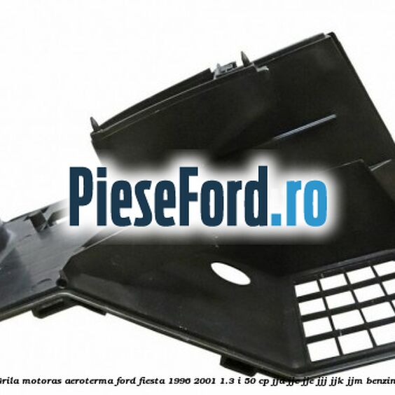 Grila motoras aeroterma Ford Fiesta 1996-2001 1.3 i 50 cp JJA, JJC, JJE, JJJ, JJK, JJM benzina