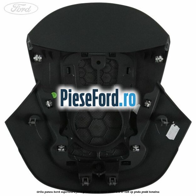 Grila panou bord superioara Ford Grand C-Max 2011-2015 1.6 Ti 125 cp PNDA, PNDD benzina