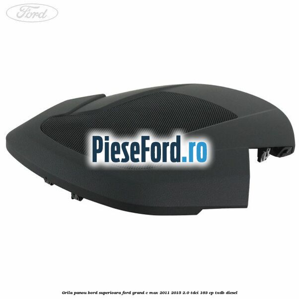 Grila panou bord superioara Ford Grand C-Max 2011-2015 2.0 TDCi 163 cp TXDB diesel