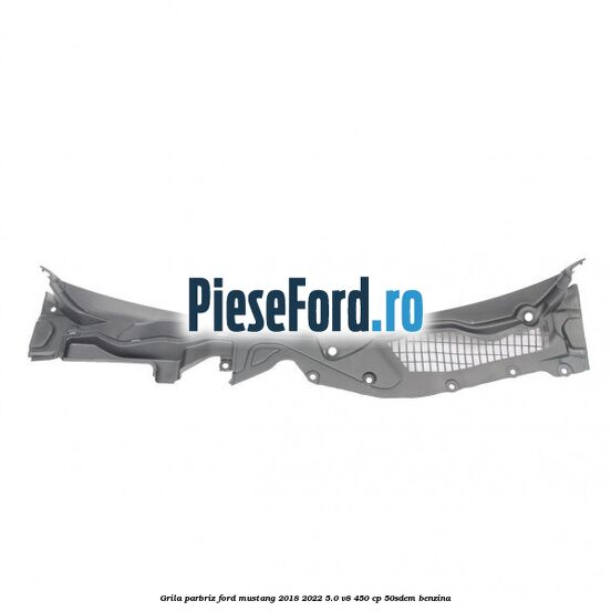 Grila parbriz Ford Mustang 2018-2022 5.0 V8 450 cp 50SDEM benzina