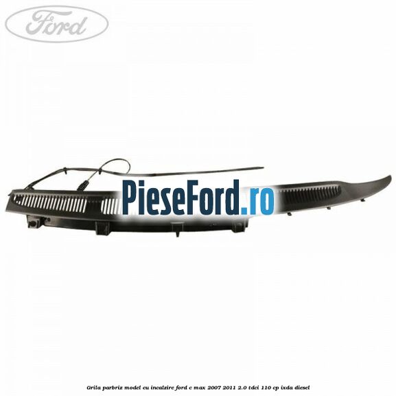 Grila parbriz model cu incalzire Ford C-Max 2007-2011 2.0 TDCi 110 cp Grila parbriz model cu incalzire Ford C-Max 2007-2011 2.0 TDCi 110 cp IXDA diesel
