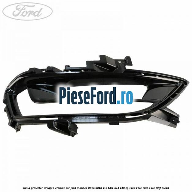 Grila proiector dreapta cromat DLR Ford Mondeo 2014-2018 2.0 TDCi 4x4 150 cp T7CA, T7CC, T7CD, T7CE, T7CF diesel