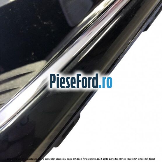Grila proiector dreapta cu gaura PDC satin aluminiu dupa 09/2019 Ford Galaxy 2015-2023 2.0 TDCi 180 cp T8CG, T8CH, T8CI, T8CJ diesel