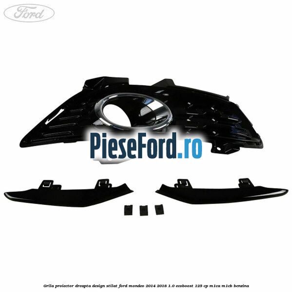 Grila proiector dreapta, design stilat Ford Mondeo 2014-2018 1.0 EcoBoost 125 cp M1CA, M1CB benzina