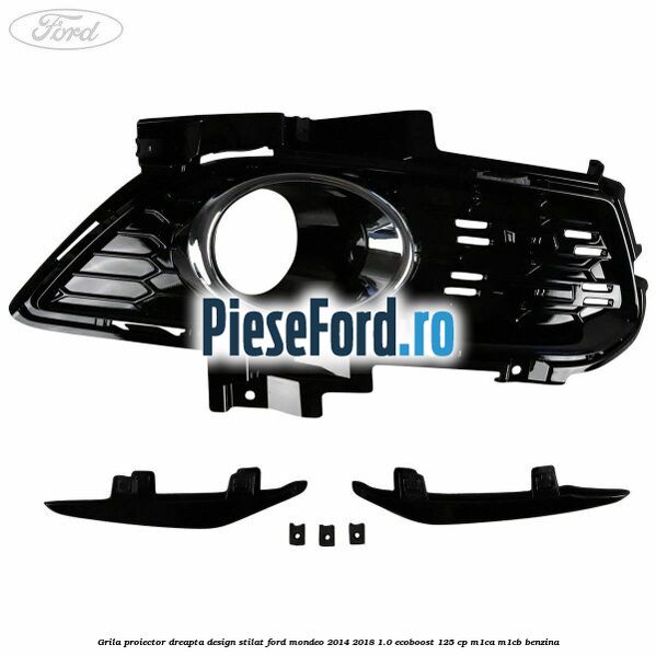 Grila proiector dreapta, design stilat Ford Mondeo 2014-2018 1.0 EcoBoost 125 cp M1CA, M1CB benzina