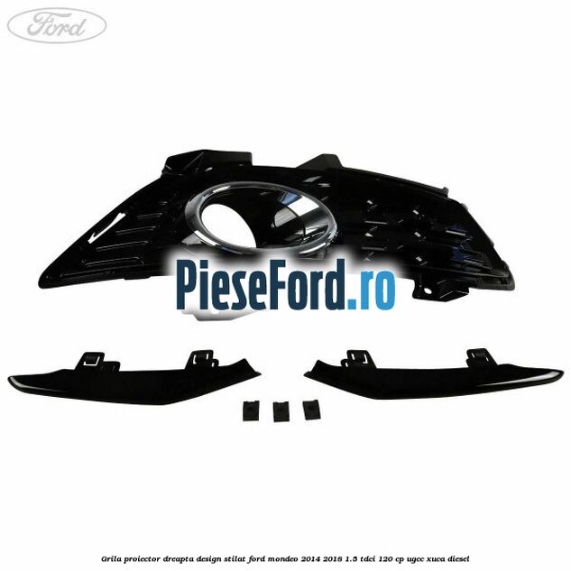 Grila proiector dreapta, design stilat Ford Mondeo 2014-2018 1.5 TDCi 120 cp UGCC, XUCA diesel