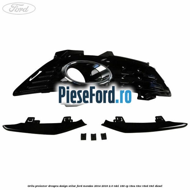 Grila proiector dreapta, design stilat Ford Mondeo 2014-2018 2.0 TDCi 180 cp T8CA, T8CC, T8CD, T8CL diesel