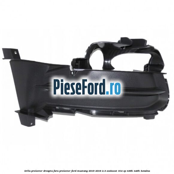 Grila proiector dreapta fara proiector Ford Mustang 2015-2018 2.3 EcoBoost 314 cp Grila proiector dreapta fara proiector Ford Mustang 2015-2018 2.3 EcoBoost 314 cp N38H, N48H benzina