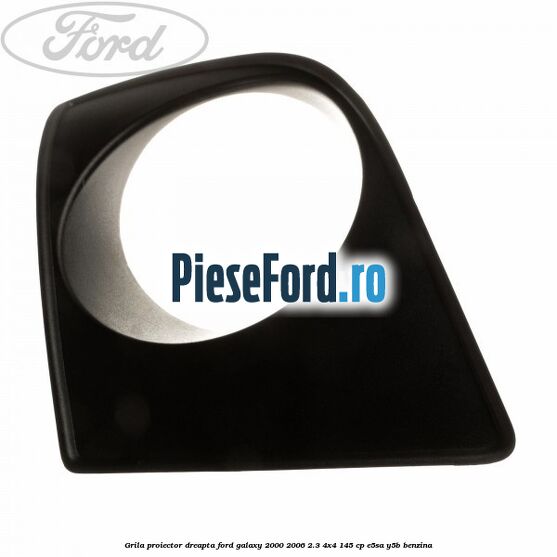 Grila proiector dreapta Ford Galaxy 2000-2006 2.3 4x4 145 cp E5SA, Y5B benzina