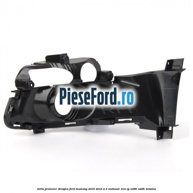 Grila proiector dreapta Ford Mustang 2015-2018 2.3 EcoBoost 314 cp N38H, N48H benzina