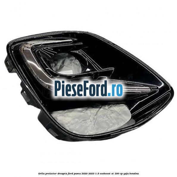 Grila proiector dreapta Ford Puma 2020-2023 1.5 EcoBoost ST 200 cp YZJA benzina