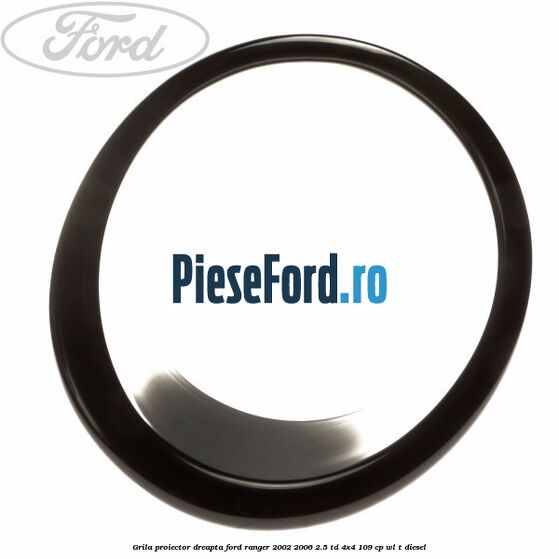 Grila proiector dreapta Ford Ranger 2002-2006 2.5 TD 4x4 109 cp WL-T diesel