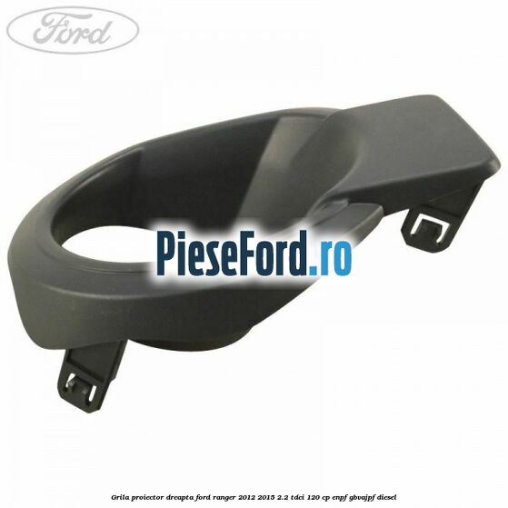 Grila proiector dreapta Ford Ranger 2012-2015 2.2 TDCi 120 cp ENPF, GBVAJPF diesel