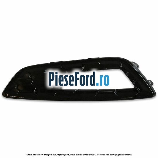 Grila proiector dreapta, tip fagure Ford Focus Active 2019-2023 1.5 EcoBoost 150 cp YZDA benzina