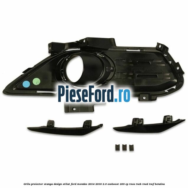 Grila proiector stanga, design stilat Ford Mondeo 2014-2018 2.0 EcoBoost 203 cp Grila proiector stanga, design stilat Ford Mondeo 2014-2018 2.0 EcoBoost 203 cp TNCA, TNCB, TNCD, TNCF benzina