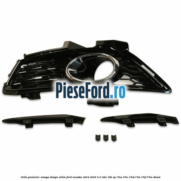 Grila proiector stanga, design stilat Ford Mondeo 2014-2018 2.0 TDCi 150 cp Grila proiector stanga, design stilat Ford Mondeo 2014-2018 2.0 TDCi 150 cp T7CA, T7CC, T7CD, T7CE, T7CF, T7CN diesel