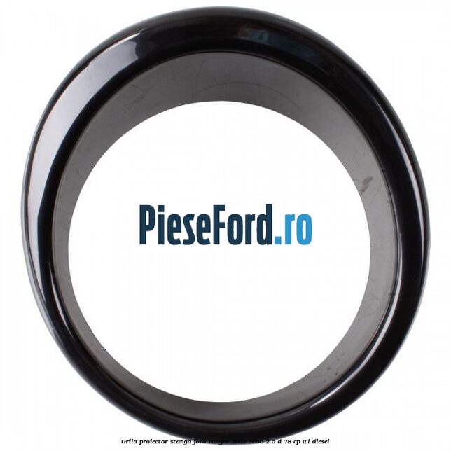 Grila proiector stanga Ford Ranger 2002-2006 2.5 D 78 cp WL diesel