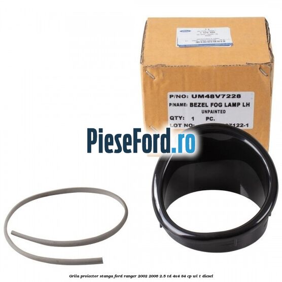 Grila proiector stanga Ford Ranger 2002-2006 2.5 TD 4x4 84 cp Grila proiector stanga Ford Ranger 2002-2006 2.5 TD 4x4 84 cp WL-T diesel