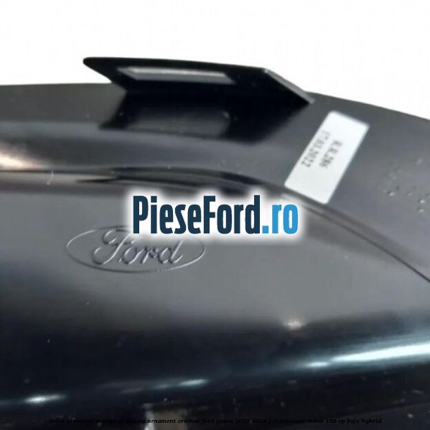 Grila proiector stanga ST Line cu ornament cromat Ford Puma 2020-2023 1.0 EcoBoost mHEV 155 cp BZJA Hybrid