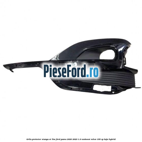 Grila proiector stanga ST Line Ford Puma 2020-2023 1.0 EcoBoost mHEV 155 cp BZJA Hybrid