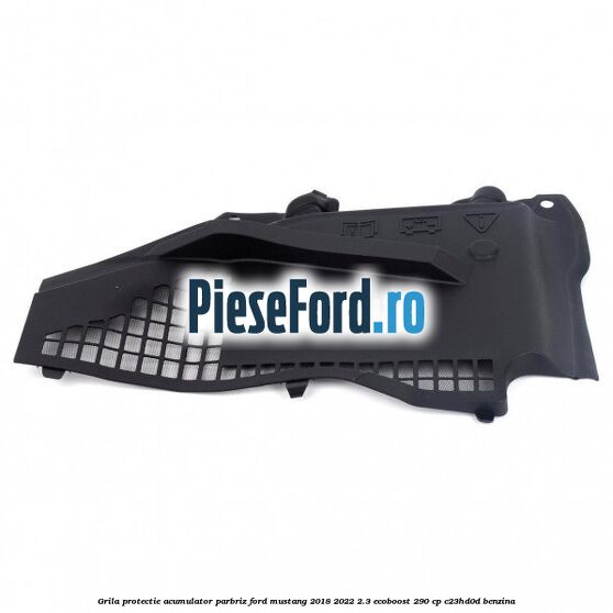 Grila protectie acumulator parbriz Ford Mustang 2018-2022 2.3 EcoBoost 290 cp C23HD0D benzina