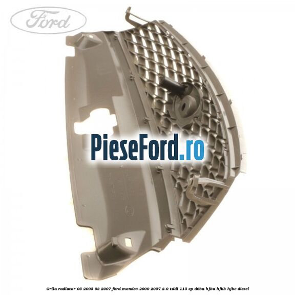 Grila radiator 05/2005-03/2007 Ford Mondeo 2000-2007 2.0 TDDI 115 cp Grila radiator 05/2005-03/2007 Ford Mondeo 2000-2007 2.0 TDDI 115 cp D6BA, HJBA, HJBB, HJBC diesel