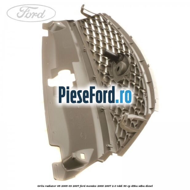Grila radiator 05/2005-03/2007 Ford Mondeo 2000-2007 2.0 TDDI 90 cp D5BA, SDBA diesel