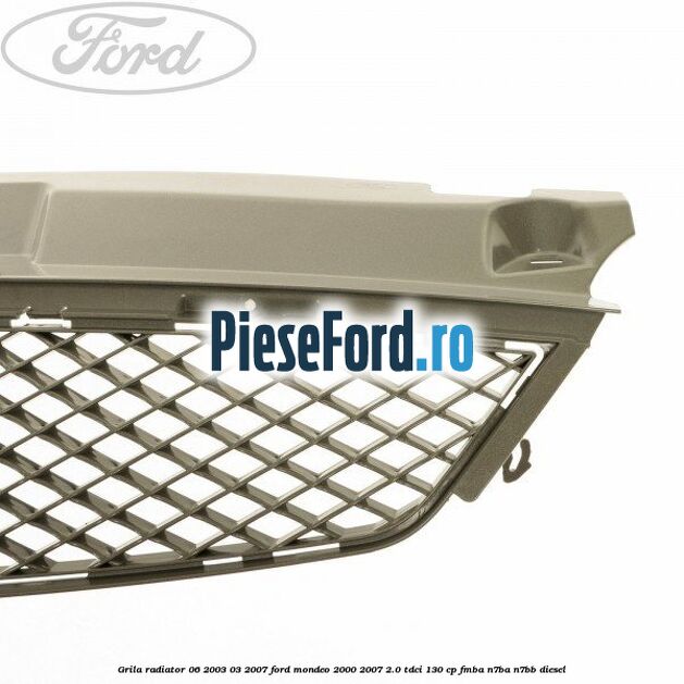 Grila radiator 06/2003-03/2007 Ford Mondeo 2000-2007 2.0 TDCi 130 cp FMBA, N7BA, N7BB diesel