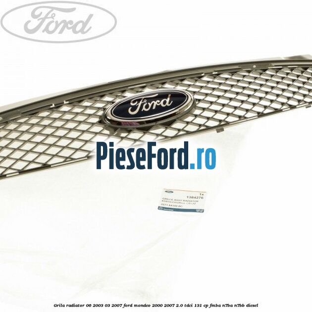 Grila radiator 06/2003-03/2007 Ford Mondeo 2000-2007 2.0 TDCi 131 cp FMBA, N7BA, N7BB diesel