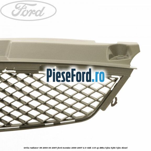 Grila radiator 06/2003-03/2007 Ford Mondeo 2000-2007 2.0 TDDI 115 cp Grila radiator 06/2003-03/2007 Ford Mondeo 2000-2007 2.0 TDDI 115 cp D6BA, HJBA, HJBB, HJBC diesel