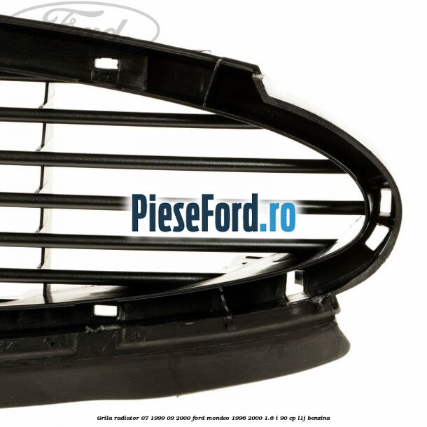 Grila radiator 07/1999-09/2000 Ford Mondeo 1996-2000 1.6 i 90 cp L1J benzina