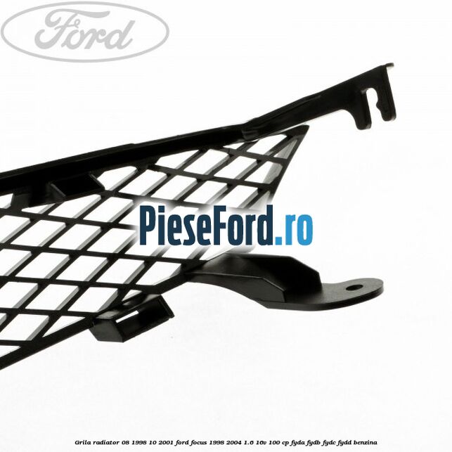 Grila radiator (08/1998-10/2001) Ford Focus 1998-2004 1.6 16V 100 cp FYDA, FYDB, FYDC, FYDD benzina