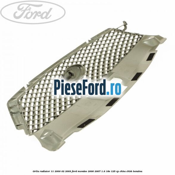 Grila radiator 11/2000-02/2003 Ford Mondeo 2000-2007 1.8 16V 125 cp CHBA, CHBB benzina