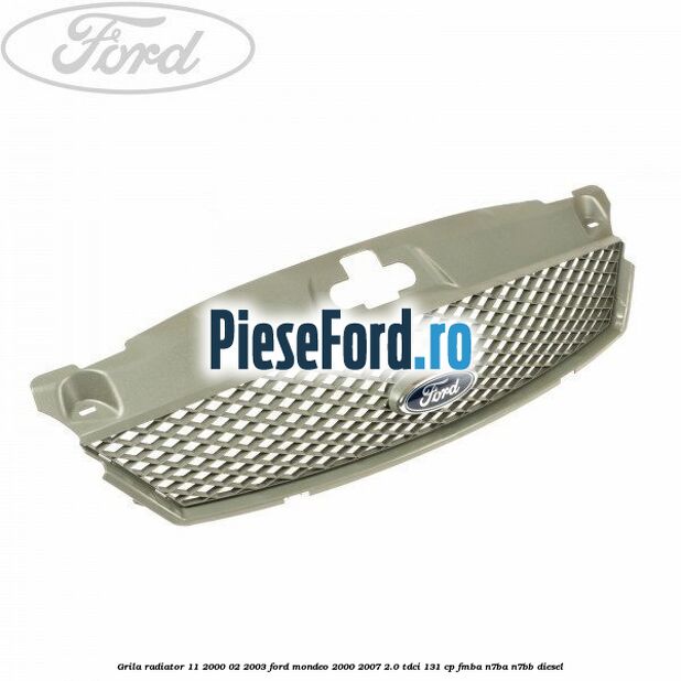 Grila radiator 11/2000-02/2003 Ford Mondeo 2000-2007 2.0 TDCi 131 cp FMBA, N7BA, N7BB diesel