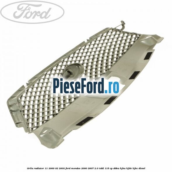 Grila radiator 11/2000-02/2003 Ford Mondeo 2000-2007 2.0 TDDI 115 cp D6BA, HJBA, HJBB, HJBC diesel