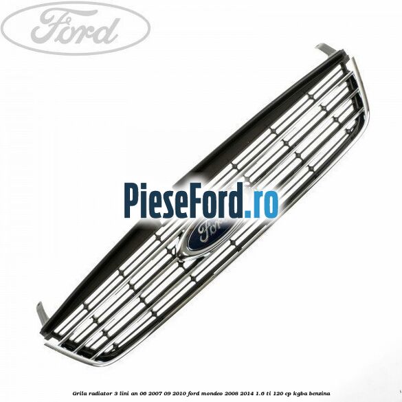 Grila radiator 3 lini an 06/2007-09/2010 Ford Mondeo 2008-2014 1.6 Ti 120 cp KGBA benzina