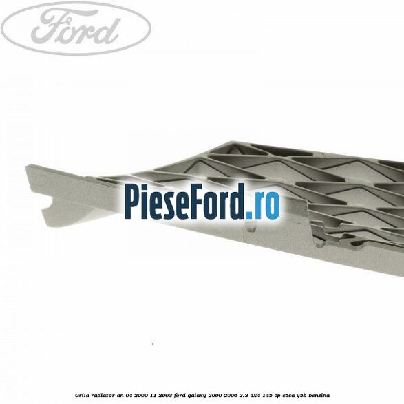 Grila radiator an 04/2000-11/2003 Ford Galaxy 2000-2006 2.3 4x4 145 cp E5SA, Y5B benzina