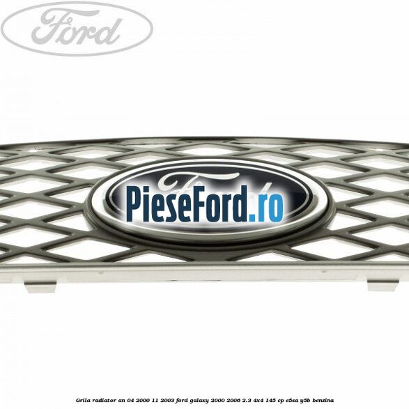Grila radiator an 04/2000-11/2003 Ford Galaxy 2000-2006 2.3 4x4 145 cp E5SA, Y5B benzina