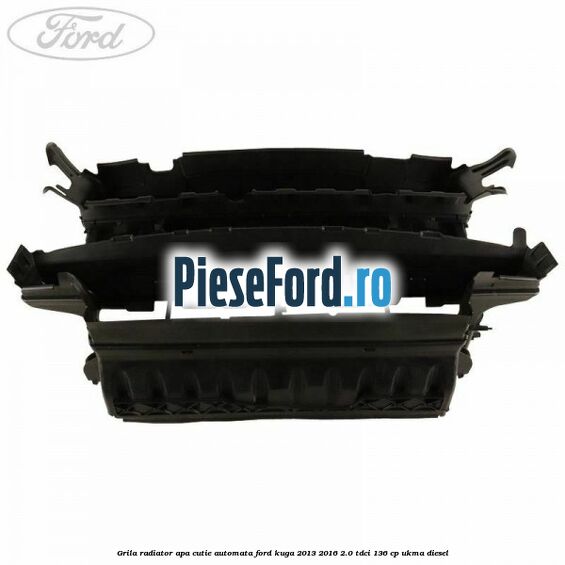 Grila radiator apa cutie automata Ford Kuga 2013-2016 2.0 TDCi 136 cp UKMA diesel