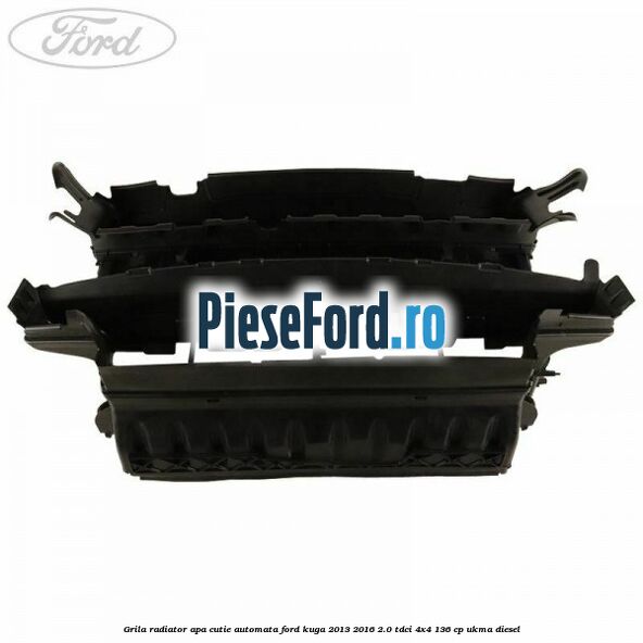 Grila radiator apa cutie automata Ford Kuga 2013-2016 2.0 TDCi 4x4 136 cp UKMA diesel