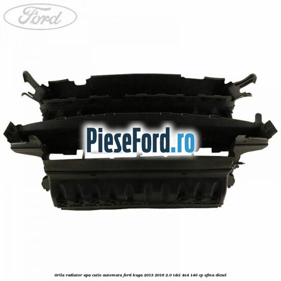 Grila radiator apa cutie automata Ford Kuga 2013-2016 2.0 TDCi 4x4 140 cp UFMA diesel