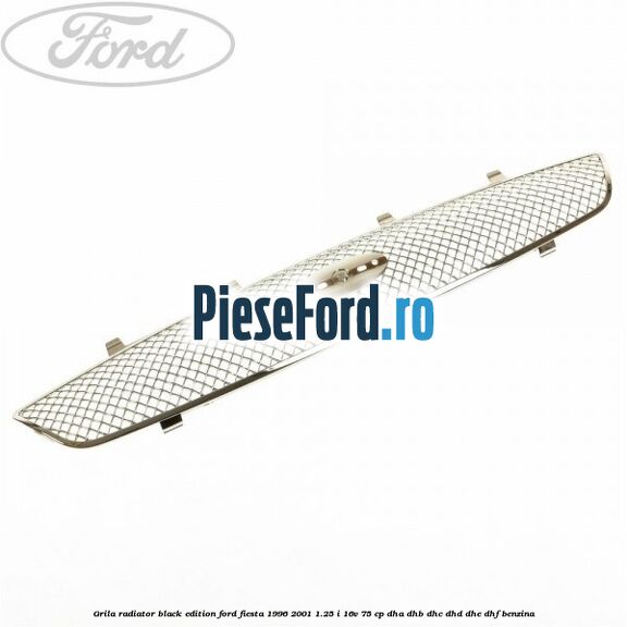 Grila radiator Black Edition Ford Fiesta 1996-2001 1.25 i 16V 75 cp DHA, DHB, DHC, DHD, DHE, DHF benzina