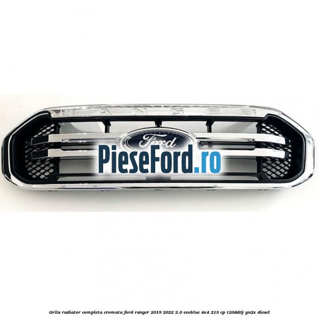 Grila radiator completa cromata Ford Ranger 2019-2022 2.0 EcoBlue 4x4 213 cp Grila radiator completa cromata Ford Ranger 2019-2022 2.0 EcoBlue 4x4 213 cp T20DD0J, YN2X diesel