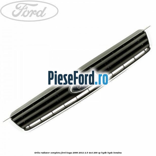 Grila radiator, completa Ford Kuga 2008-2012 2.5 4x4 200 cp Grila radiator, completa Ford Kuga 2008-2012 2.5 4x4 200 cp HYDB, HYDC benzina