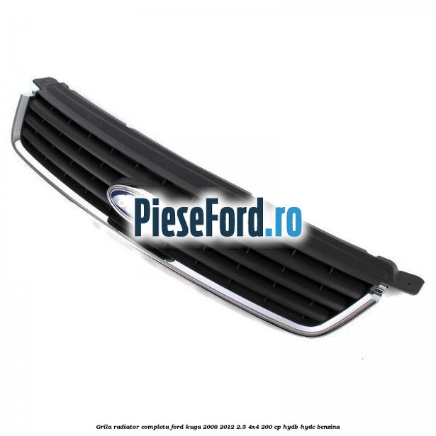 Grila radiator, completa Ford Kuga 2008-2012 2.5 4x4 200 cp Grila radiator, completa Ford Kuga 2008-2012 2.5 4x4 200 cp HYDB, HYDC benzina