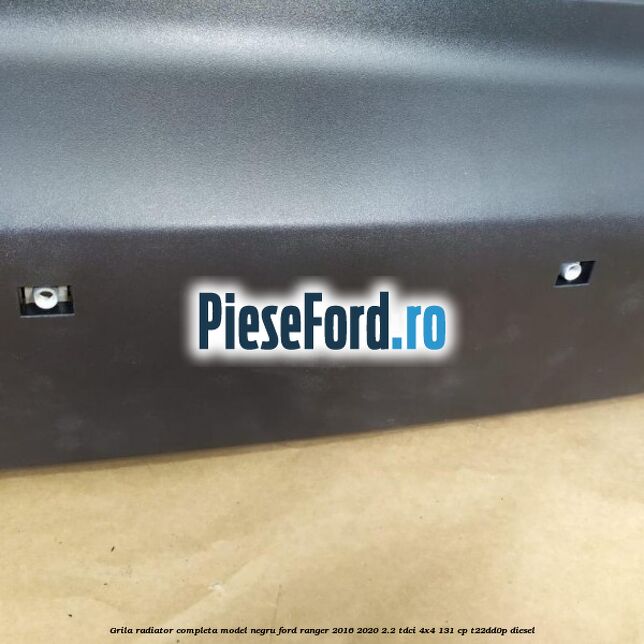 Grila radiator completa model negru Ford Ranger 2016-2020 2.2 TDCi 4x4 131 cp Grila radiator completa model negru Ford Ranger 2016-2020 2.2 TDCi 4x4 131 cp T22DD0P diesel