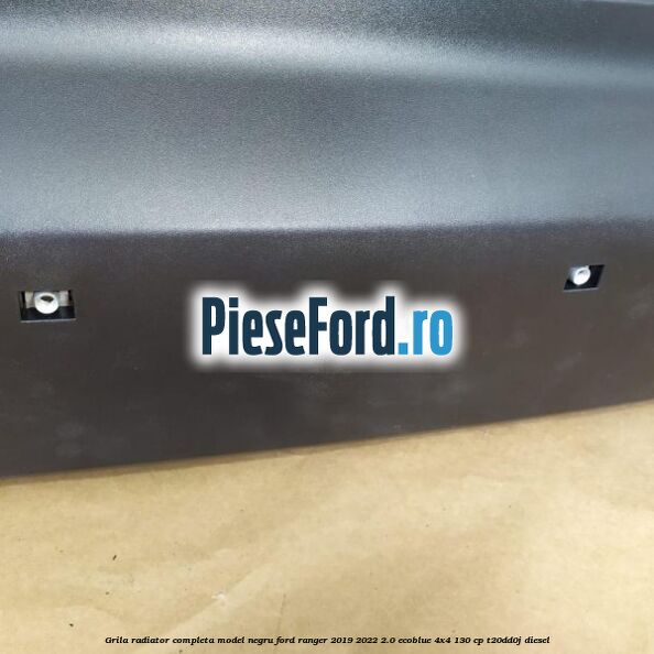 Grila radiator completa model negru Ford Ranger 2019-2022 2.0 EcoBlue 4x4 130 cp T20DD0J diesel