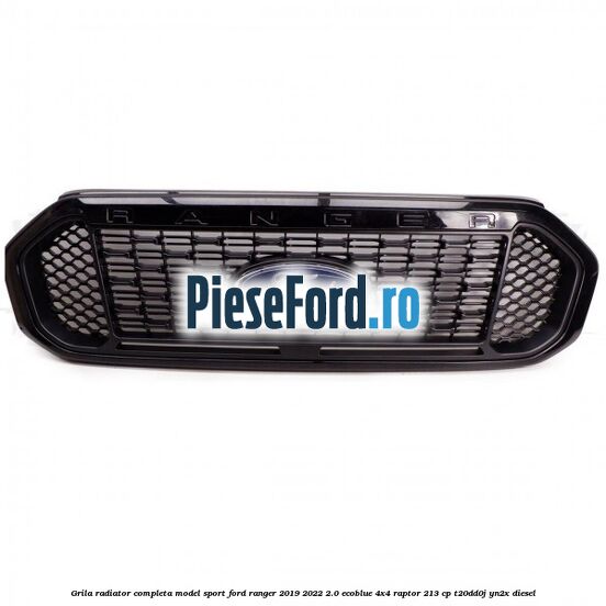 Grila radiator completa model sport Ford Ranger 2019-2022 2.0 EcoBlue 4x4 Raptor 213 cp T20DD0J, YN2X diesel