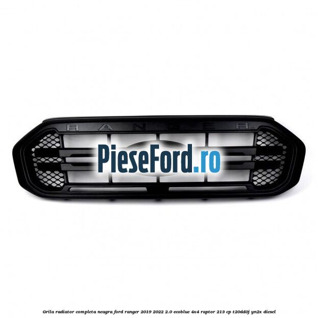 Grila radiator completa neagra Ford Ranger 2019-2022 2.0 EcoBlue 4x4 Raptor 213 cp T20DD0J, YN2X diesel
